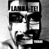 LAMBA-TE - Tríade